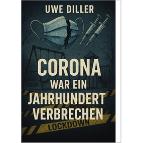 Corona war ein Jahrhundertverbrechen - Uwe Diller