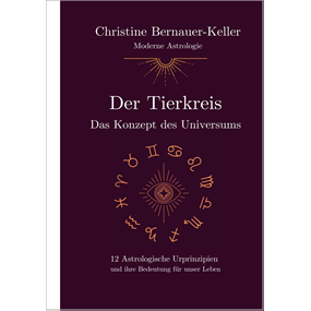 Christine Bernauer-Keller     Der Tierkreis - Das Konzept des Universums  - Christine Bernauer-Keller