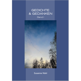 Gedichte & Gedanken Band I - Susanne Wahl