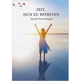 Zeit, sich zu befreyen - Freynhagen Janina