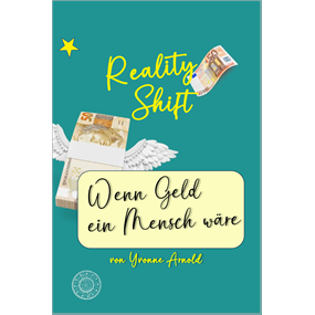 Reality Shift - Wenn Geld ein Mensch wäre - Yvonne  Arnold