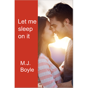 Let me sleep on it - M.J.Boyle
